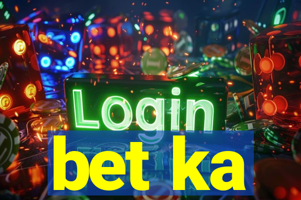 bet ka